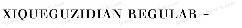 xiqueguzidian regular 字体下载字体转换